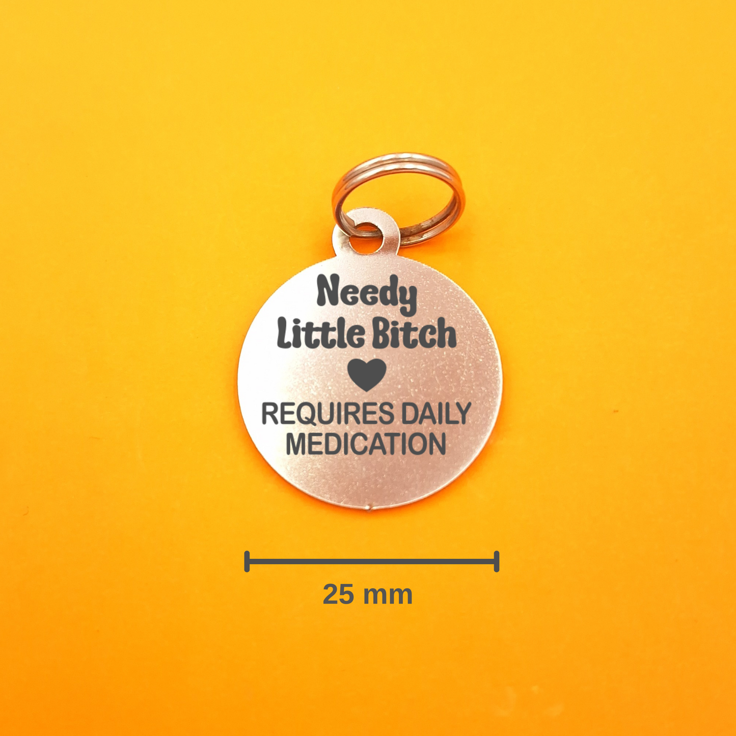 Needy Little B!tch Requires Daily Medication Pet ID Tag - Round