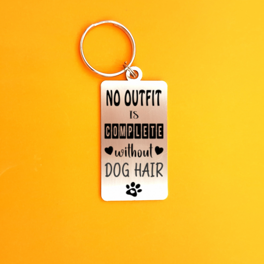 No Outfit is complete without Dog Hair - stainless steel keyring
