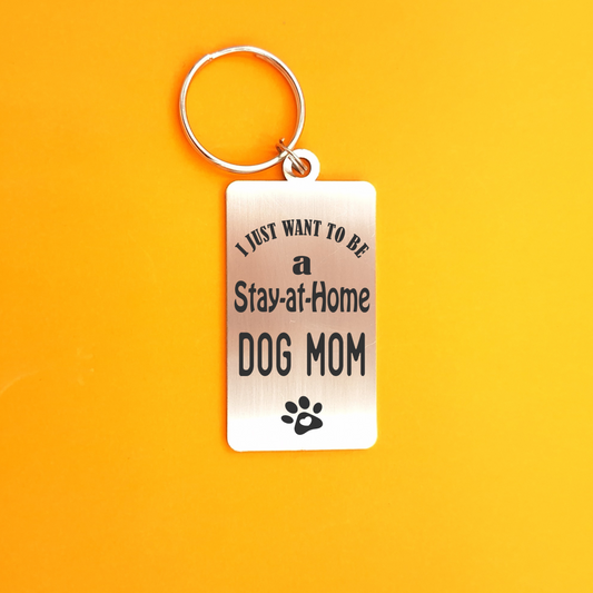 Stay at Home Dog Mom - stainless steel keyring